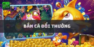 Bắn cá đổi thưởng