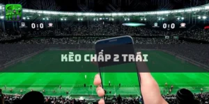 Kèo chấp 2 trái